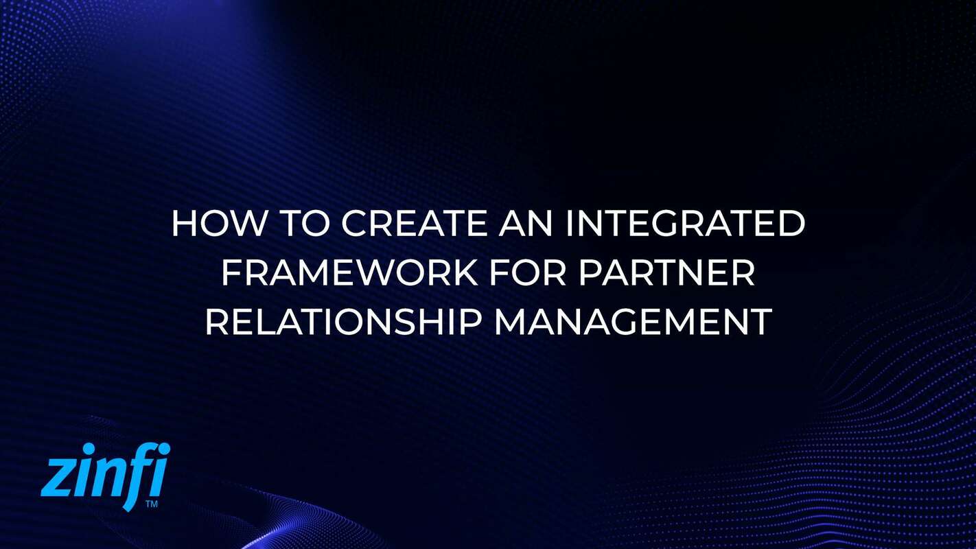 How to Create an Integrated Framework for Partner Relationship Management