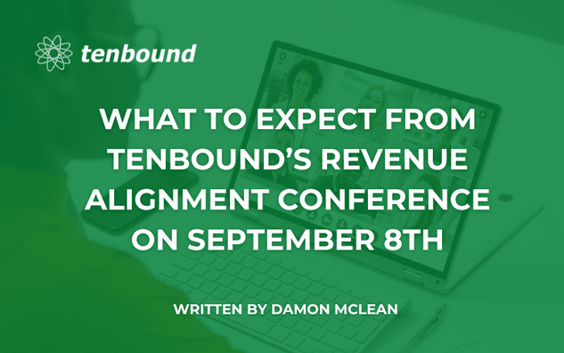 What to expect from Tenbound's Revenue Alignment Conference on September 8th, 2022