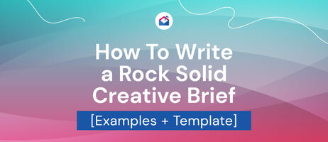 How To Write a Rock Solid Creative Brief [Examples + Template]