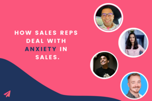 How sales reps deal with anxiety in sales