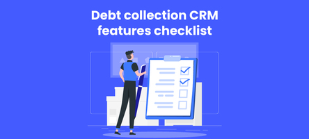 How to select a Debt Collection CRM [Features Checklist]