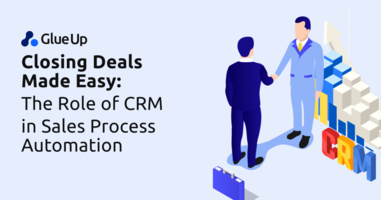 Closing Deals Made Easy: The Role of CRM in Sales Process Automation
