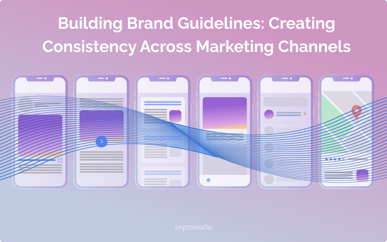 Building Brand Guidelines: Creating Consistency Across Marketing Channels