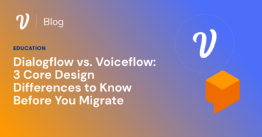 Dialogflow vs. Voiceflow: 3 Core Design Differences to Know Before You Migrate