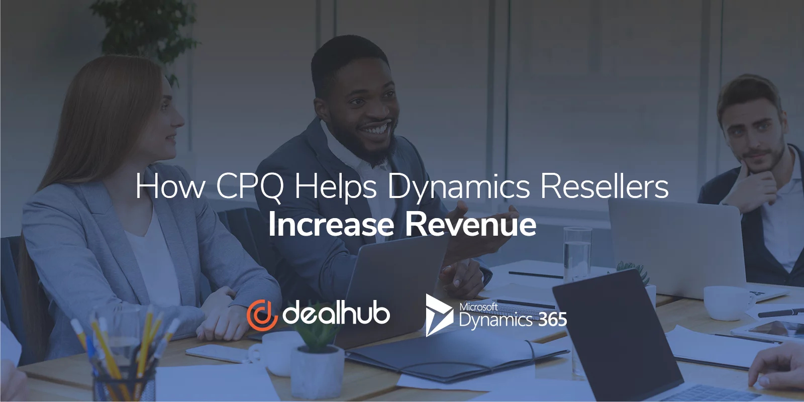 How CPQ Helps Dynamics Resellers Increase Revenue