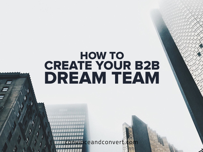 How to Create Your B2B Dream Team