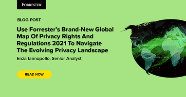 Use Forrester's Brand-New Global Map Of Privacy Rights And Regulations 2021 To Navigate The Evolving Privacy Landscape