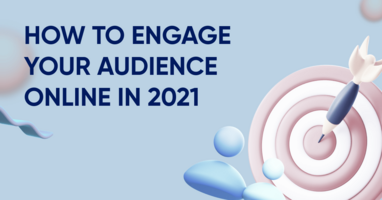 How to Engage Your Audience Online in 2021