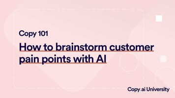 How to Brainstorm Customer Pain Points with Copy.ai