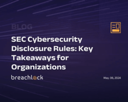 SEC Cybersecurity Disclosure Rules: Key Takeaways for Organizations
