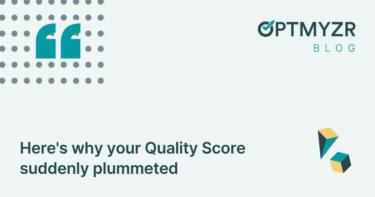 Here's why your Quality Score suddenly plummeted