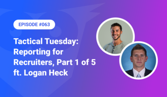  Tactical Tuesday – Reporting for Recruiters, Part 1 of 5 ft. Logan Heck