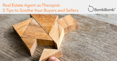 Real Estate Agent as Therapist: 5 Tips to Soothe Your Buyers and Sellers