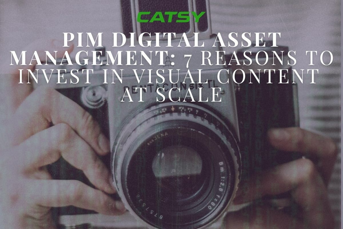 PIM Digital Asset Management: 7 Advantages of Scalable Visual Content