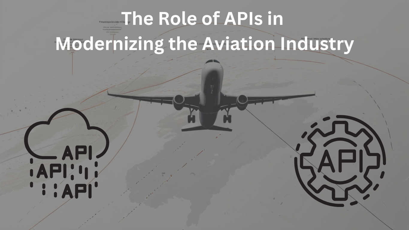 The Role of APIs in Modernizing the Aviation Industry