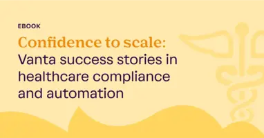 Vanta Success Stories in Healthcare Compliance & Automation