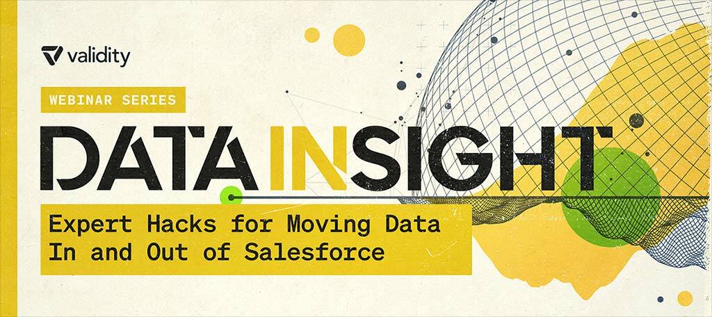 [Data In Sight] Expert Hacks for Moving Data In and Out of Salesforce