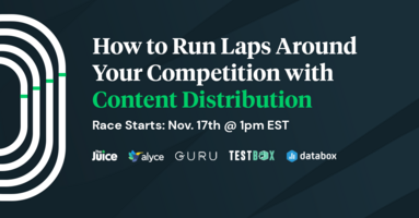 How to Run Laps Around Your Competition with Content Distribution [Upcoming Digital Event]