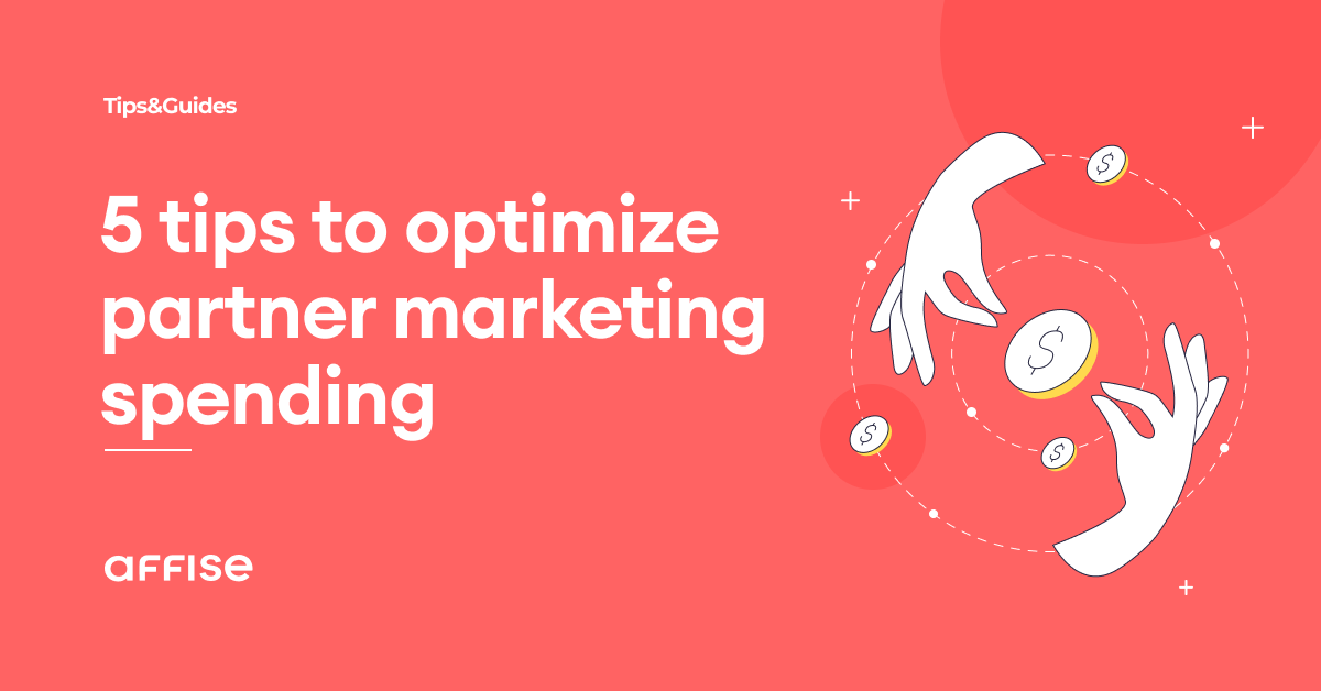 5 tips to optimize partner marketing spending