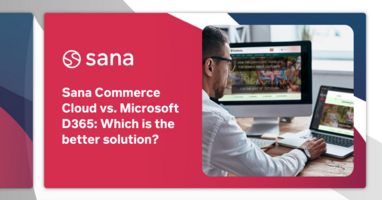 Sana Commerce Cloud vs. Microsoft D365: Which is the better solution?