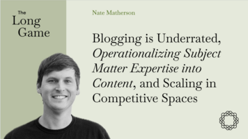 Blogging is Underrated, Operationalizing Subject Matter Expertise into Content, and Scaling in Competitive Spaces w/ Nate Matherson (Positional)