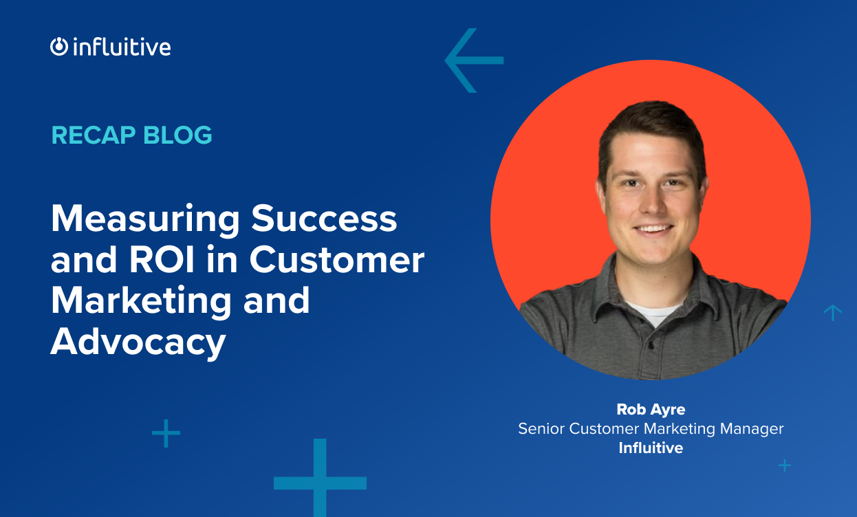Measuring Success and ROI in Customer Marketing and Advocacy