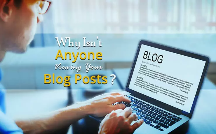 Why Isn't Anyone Viewing Your Blog Posts?