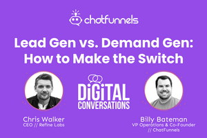 Lead Gen vs. Demand Gen: How to Make the Switch with Chris Walker