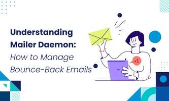 UNDERSTANDING MAILER DAEMON: HOW TO MANAGE BOUNCE-BACK EMAILS