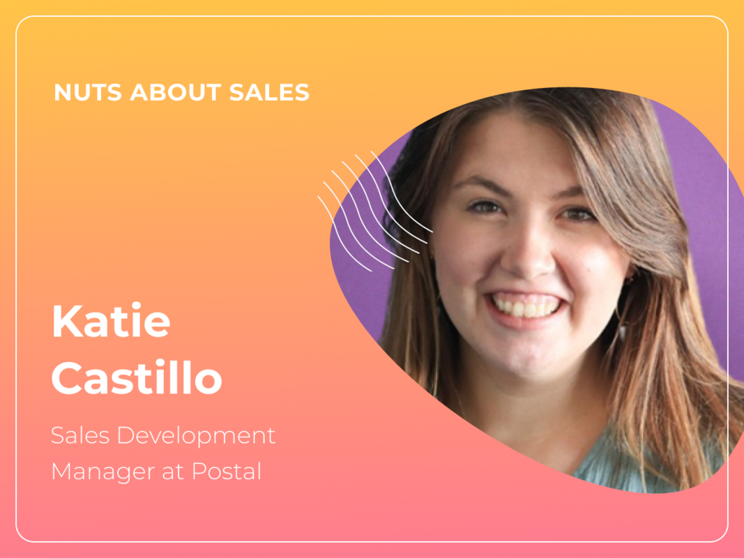 Nuts About Sales - Katie Castillo, Sales Development Manager at Postal