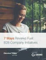 7 Ways Reviews Fuel B2B Company Initiatives