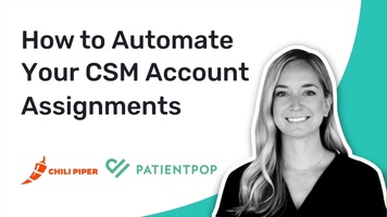 How PatientPop Used Chili Piper to Automate Their CSM Accounts Assignments