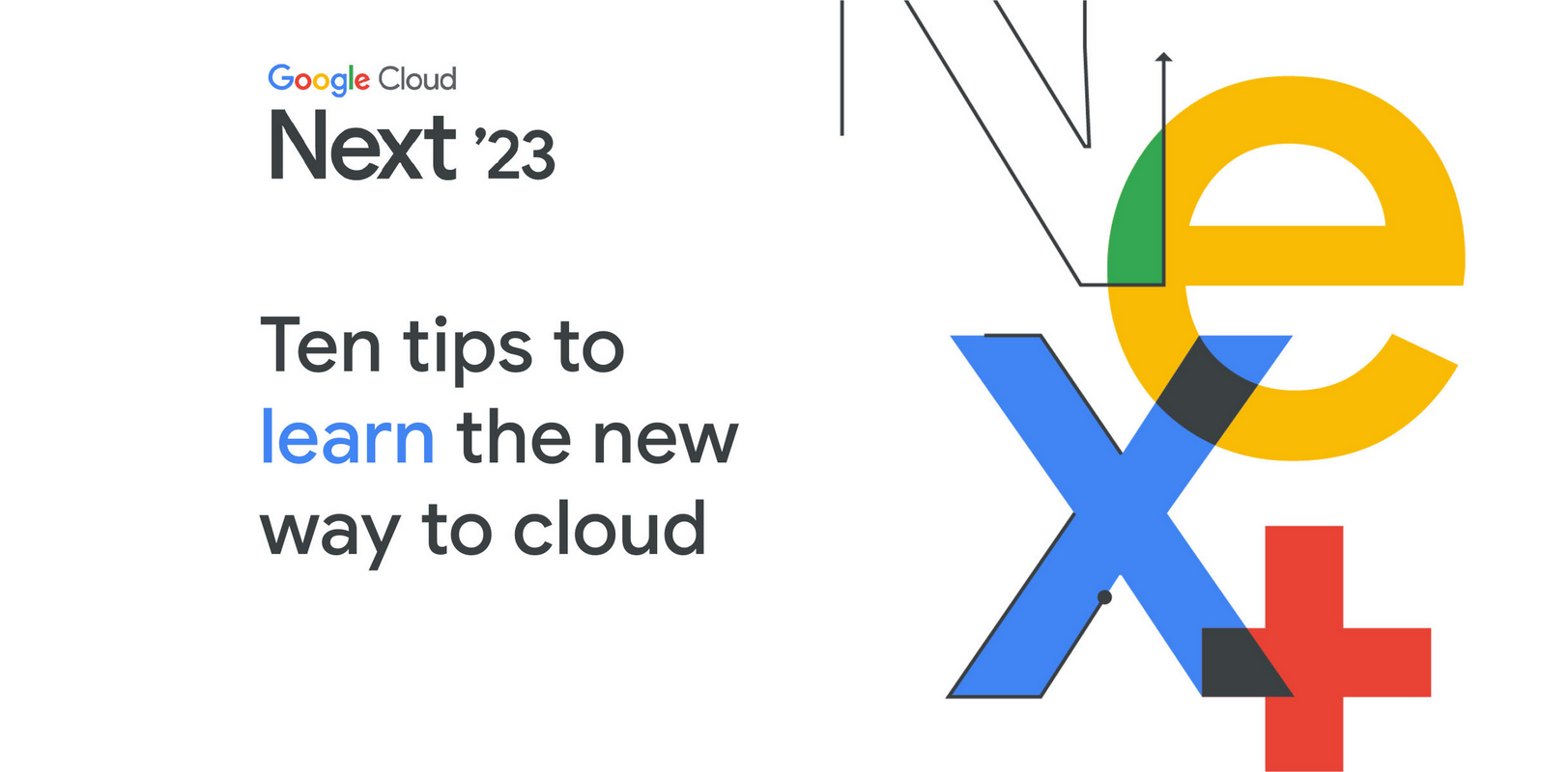 Ten tips on how to learn the new way to cloud at Google Cloud Next '23