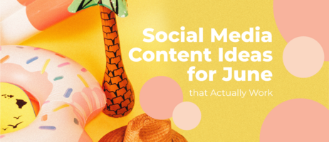 June Content Ideas for Social Media in 2019 [30+ Templates Included]