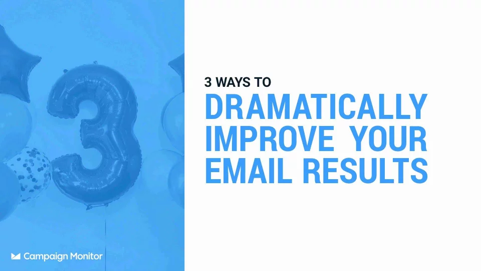 3 Ways to Dramatically Improve Your Email Results