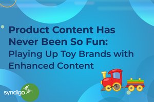 Product Content Has Never Been So Fun: Playing Up Toy Brands with Enhanced Content
