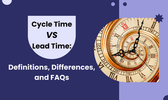 Cycle Time vs Lead Time: Definitions, Differences, and FAQs