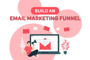 How to Build an Email Marketing Funnel?