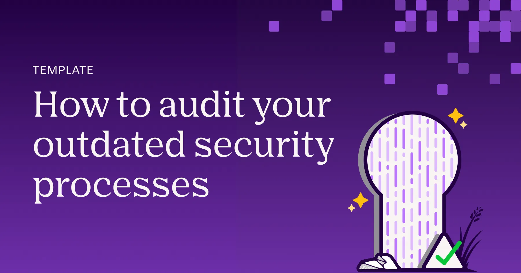 How to audit your outdated security processes