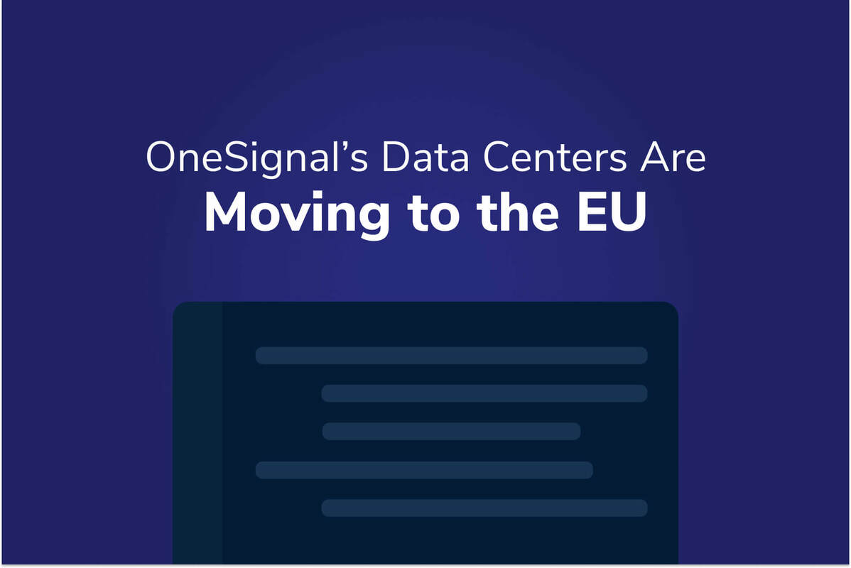 OneSignal's Data Centers Are Moving to the EU!
