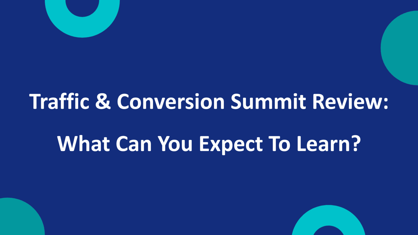 Traffic & Conversion Summit Review: What Can You Expect To Learn?