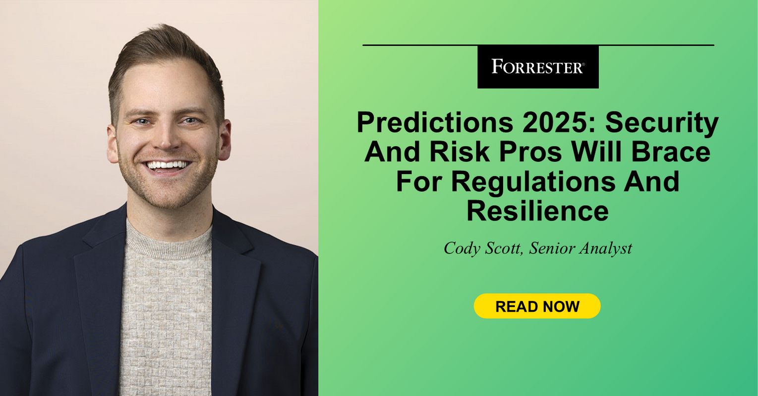 Predictions 2025: Security And Risk Pros Will Brace For Regulations And Resilience