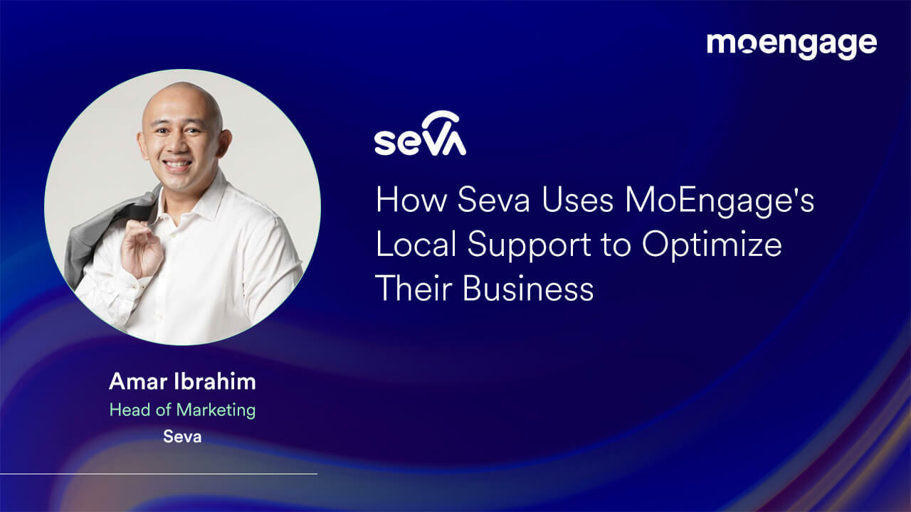 How MoEngage's Local Support is key to Seva's Success