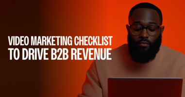 Video Marketing Checklist to Drive B2B Revenue