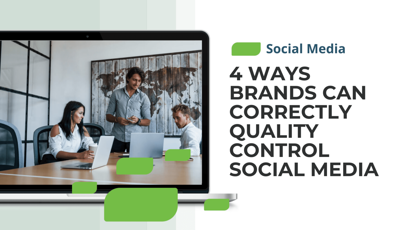 4 Ways Brands Can Correctly Quality Control Social Media