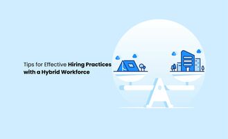 7 top tips on effective hiring practices with a hybrid workforce