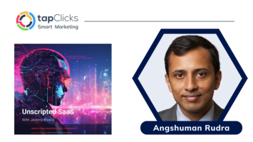 Unscripted SaaS Podcast: TapClicks' Angshuman Rudra on Building Data Movement Solutions
