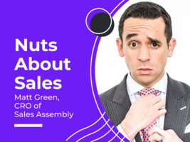 Nuts About Sales - Matt Green, CRO of Sales Assembly