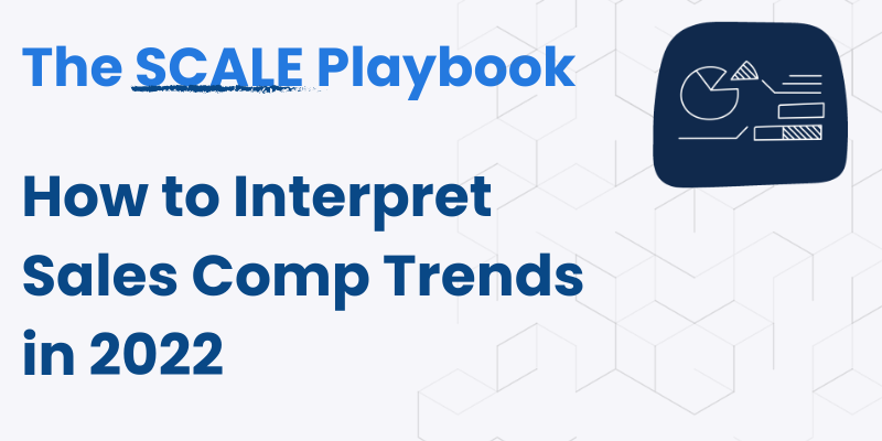 What 2022 Sales Comp Trends Mean