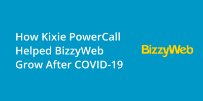How Kixie PowerCall Helped BizzyWeb Grow After COVID-19